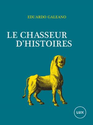Cover of the book Le chasseur d'histoires by Arthur Buies, Jean-François Nadeau, Jonathan Livernois