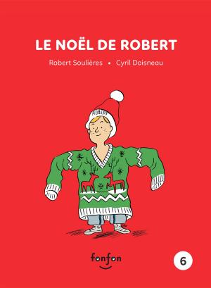 Cover of the book Le Noël de Robert by Simon Boulerice, Guillaume Perreault