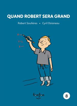 Cover of the book Quand Robert sera grand by Chloé Varin, Marie-Ève Tessier-Collin