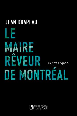 Cover of the book Le maire rêveur de Montréal by Donald Reavis, Quentin Reavis