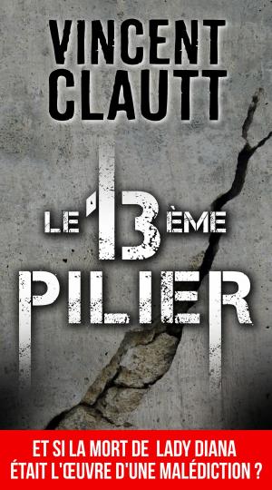 Cover of the book LE 13 eme PILIER by C.H. Admirand