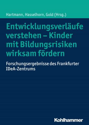 Cover of the book Entwicklungsverläufe verstehen - Kinder mit Bildungsrisiken wirksam fördern by Timo Storck, Timo Storck
