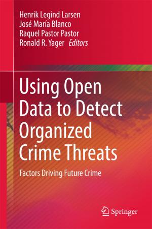 Cover of the book Using Open Data to Detect Organized Crime Threats by Harry Apostoleris, Marco Stefancich, Matteo Chiesa