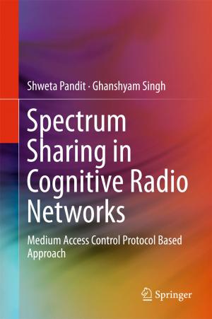 Cover of the book Spectrum Sharing in Cognitive Radio Networks by Deepansh Sharma, Baljeet Singh Saharan, Shailly Kapil