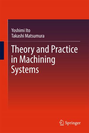 Cover of the book Theory and Practice in Machining Systems by Luben Cabezas-Gómez, José Maria Saíz-Jabardo, Hélio Aparecido Navarro