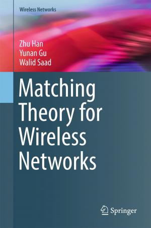Cover of the book Matching Theory for Wireless Networks by Dimitrios A. Giannakoudakis, Teresa J. Bandosz