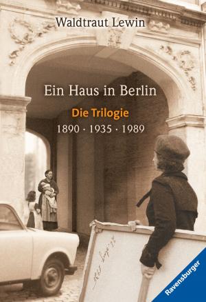 Book cover of Ein Haus in Berlin, Band 1-3: 1890 - 1935 - 1989