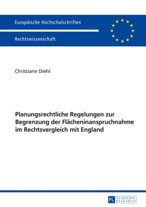 Cover of the book Planungsrechtliche Regelungen zur Begrenzung der Flaecheninanspruchnahme im Rechtsvergleich mit England by Michael W. Derby