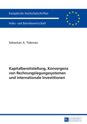 Cover of the book Kapitalbereitstellung, Konvergenz von Rechnungslegungssystemen und internationale Investitionen by Judith Bischof Hayoz