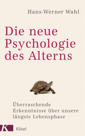 Cover of the book Die neue Psychologie des Alterns by Pierre Stutz