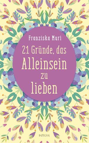 Book cover of 21 Gründe, das Alleinsein zu lieben