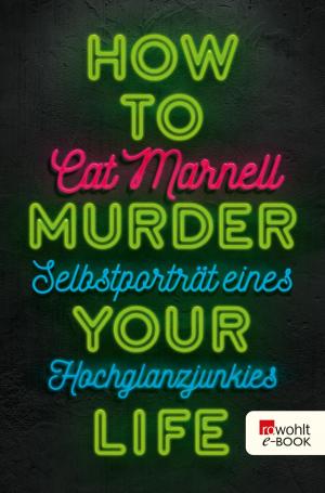 Cover of the book How to Murder Your Life by Raúl Aguayo-Krauthausen