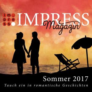 Cover of the book Impress Magazin Sommer 2017 (Mai-Juli): Tauch ein in romantische Geschichten by Stefanie Hasse, Laini Otis, Valentina Fast, Alia Cruz, Stefanie Diem, Vivien Summer, Isabell Schmitt-Egner