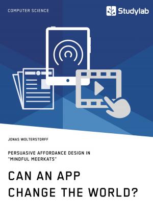 Cover of the book Can an App change the world? Persuasive Affordance Design in 'Mindful Meerkats' by Sarah Höchst