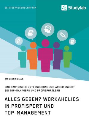 Cover of the book Alles Geben? Workaholics in Profisport und Top-Management by Sarah Mayrhofer