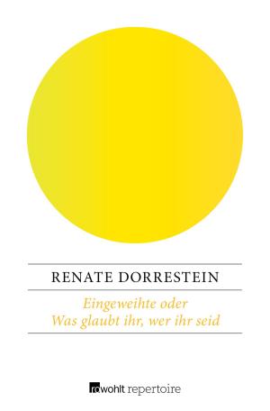 Cover of the book Eingeweihte oder Was glaubt ihr, wer ihr seid by Johannes R. Becher, Georg Lukács, Friedrich Wolf