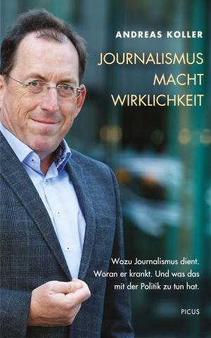 Cover of the book Journalismus. Macht. Wirklichkeit by Michael Günter, Gabriele Wörgötter, Samy Teicher