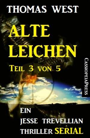 Cover of the book Alte Leichen, Teil 3 von 5 (Serial): Ein Jesse Trevellian Thriller by Thomas Herzberg