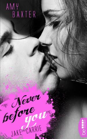 Cover of the book Never before you - Jake & Carrie by Anne Laureen, Corina Bomann