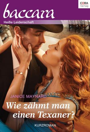 Cover of the book Wie zähmt man einen Texaner? by Kate Hoffmann