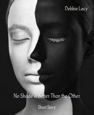 Book cover of No Shade is Better Than the Other