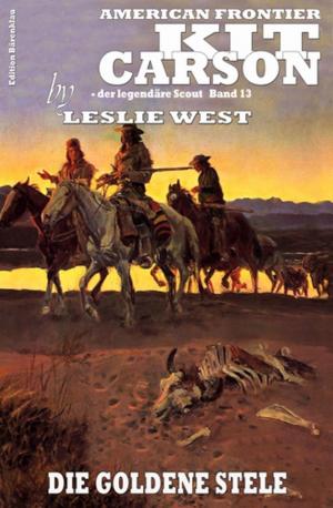 Cover of the book Kit Carson 13: Die goldene Stele by Larry Lash