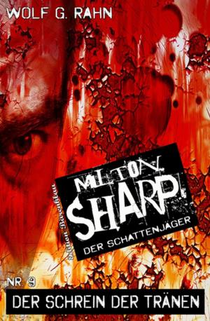 Cover of the book Milton Sharp #9: Der Schrein der Tränen by Tomos Forrest