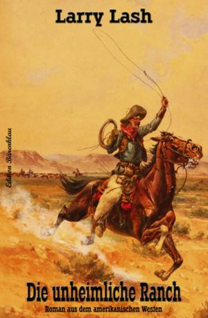 Cover of the book Die unheimliche Ranch by A. F. Morland