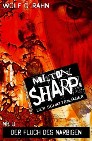 Cover of the book Milton Sharp #11: Der Fluch des Narbigen by Peter Ray