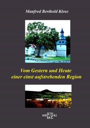 Cover of the book Vom Gestern und Heute einer einst aufstrebenden Region by Lilly Fröhlich