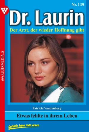 Cover of the book Dr. Laurin 139 – Arztroman by Toni Waidacher
