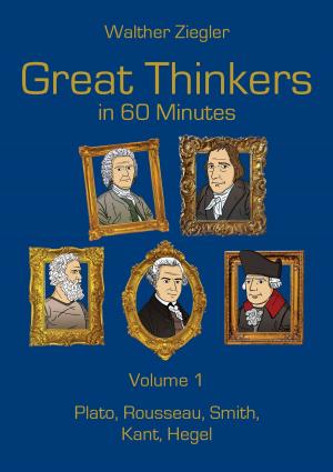 Cover of the book Great Thinkers in 60 Minutes - Volume 1 by Thomas Stan Hemken