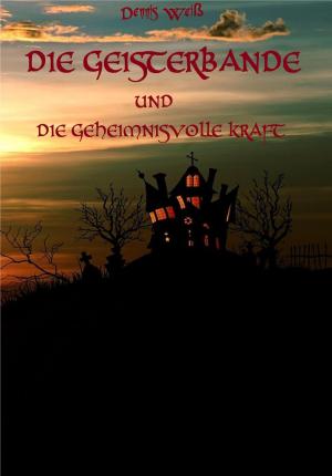 Cover of the book Die Geisterbande und die geheimnisvolle Kraft by Paul Tobias Dahlmann