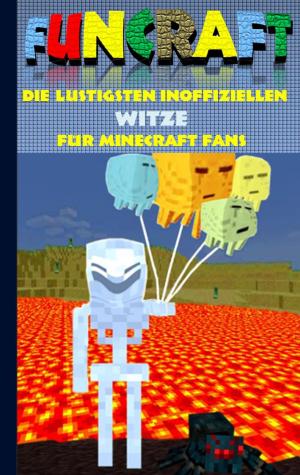 Cover of the book Funcraft - Die lustigsten inoffiziellen Witze für Minecraft Fans by 