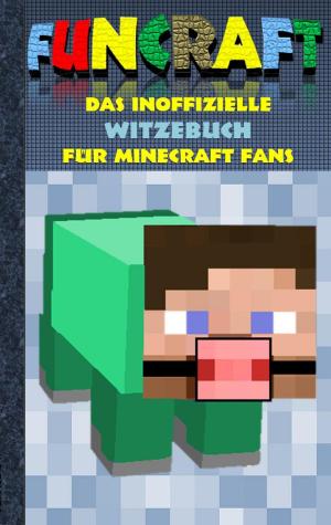 Cover of the book Funcraft - Das inoffizielle Witzebuch für Minecraft Fans by E. T. A. Hoffmann