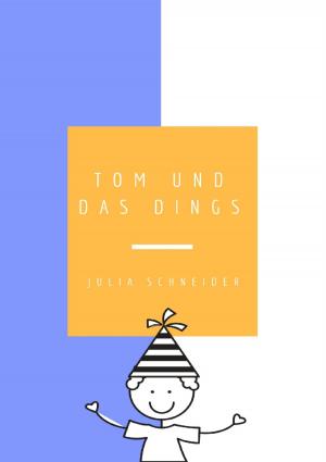 Cover of the book Tom und das Dings by Franz Kafka