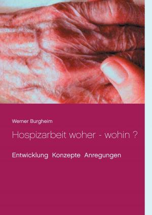 Cover of the book Hospizarbeit woher - wohin ? by Claudia J. Schulze