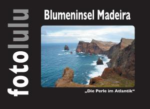 Cover of the book Blumeninsel Madeira by Harry Eilenstein