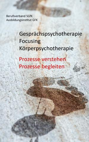 Cover of the book Gesprächspsychotherapie Focusing Körperpsychotherapie by Bernhard J. Schmidt