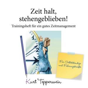 Cover of the book Zeit halt, stehengeblieben! - Trainingsheft für ein gutes Zeitmanagement by Christiane Aulenbacher