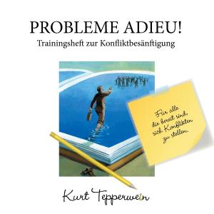 Cover of the book Probleme Adieu! -Trainingsheft zur Konfliktbesänftigung by Dr. Leesha M. Ellis-Cox