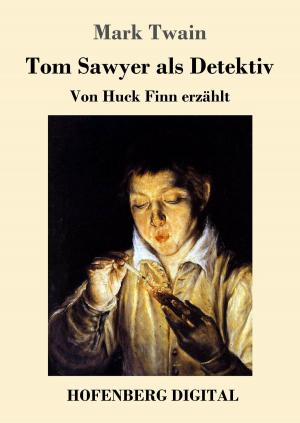 Cover of the book Tom Sawyer als Detektiv by Hugo von Hofmannsthal