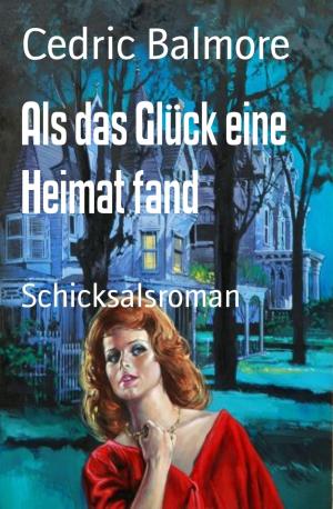 Cover of the book Als das Glück eine Heimat fand by Mohammad Amin Sheikho, A. K. John Alias Al-Dayrani