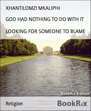 Cover of the book GOD HAD NOTHING TO DO WITH IT by Alikzandria James