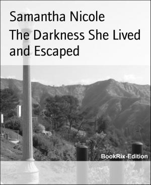 bigCover of the book The Darkness She Lived and Escaped by 
