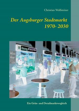 Cover of the book Der Augsburger Stadtmarkt im Vergleich by Michael Weber