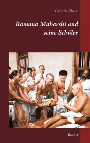 Cover of the book Ramana Maharshi und seine Schüler by Anja Stroot, Aaron Stroot, Christina Stroot