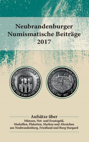 Cover of the book Neubrandenburger Numismatische Beiträge 2017 by Klaus Hinrichsen