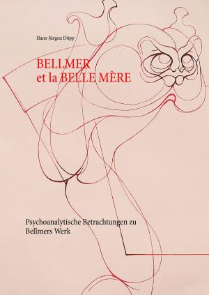 Cover of the book Bellmer et la Belle Mére by René Schreiber, Kurt Wallner