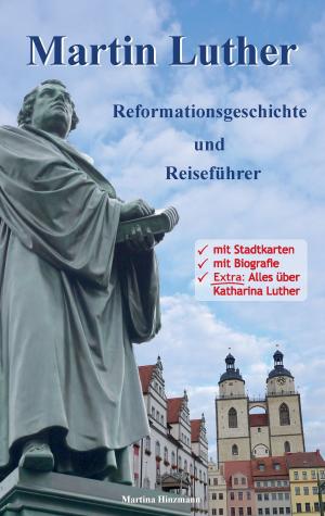 Cover of the book Martin Luther - Reformationsgeschichte und Reiseführer by Franz Kafka